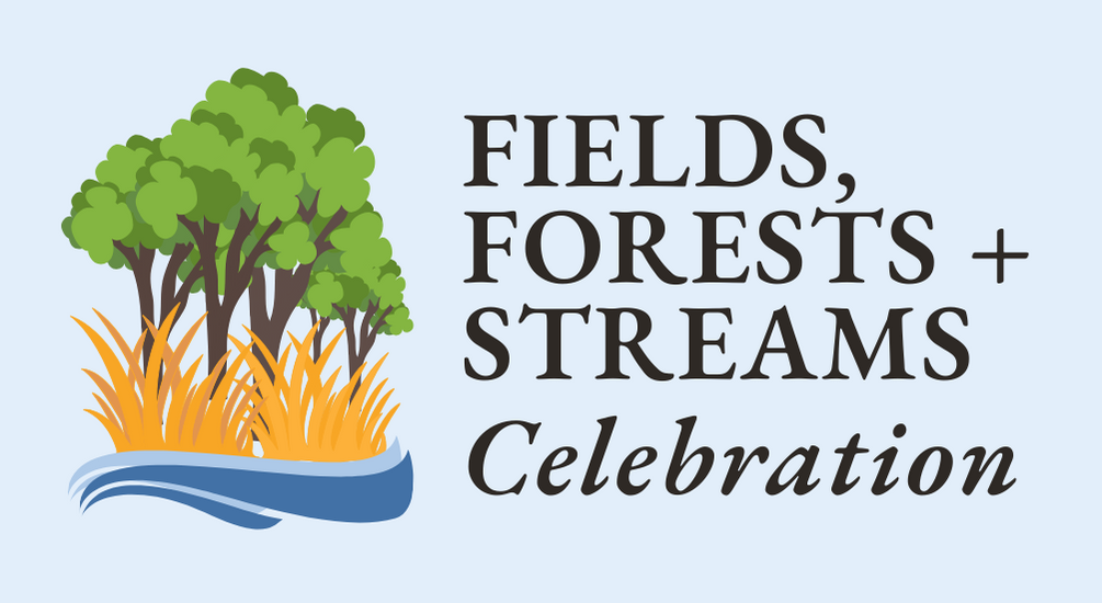 Graphic reading Fields, Forests and Streams Celebration